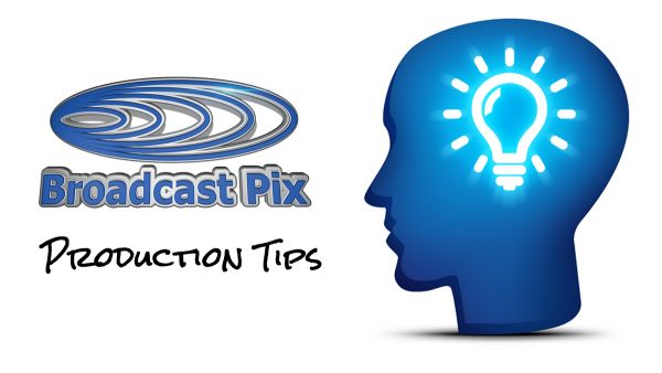 Broadcast Pix Video Production Tips