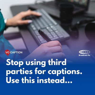 VoCaption Live Captions for Broadcast Pix Hybrid Video Production Systems